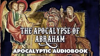 The Apocalypse Of Abraham - Audiobook with text and music - Esoteric and Occult Literature