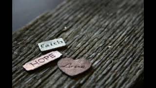 HOPE FAITH AND LOVE 