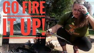 Go fire it up!  Meet up - Fire lesson ! Meet my Sister !