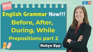 EP50: English Grammar Lesson50: Before, After, During, While_Prepositions part 2