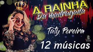 A RAINHA DA MADRUGADA - TATY PEREIRA - CD COMPLETO SERESTA