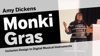 Inclusive Design In Digital Musical Instruments | Amy Dickens | Monki Gras 2019