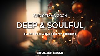 CHRISTMAS 2024 | DEEP HOUSE & SOULFUL Mix | Carlos Grau