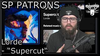 SP PATRONS Dinnerhe | Lorde - Supercut (Song Review & Analysis)
