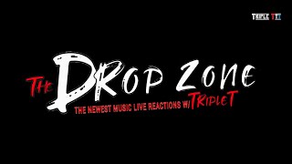 The Drop Zone Ep#1 The Newest Music Live Reactions w/TripleT