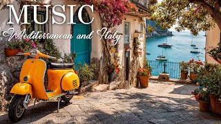Mediterranean Music 🌄🎶 2+ Hours of Discover Italy Through Music