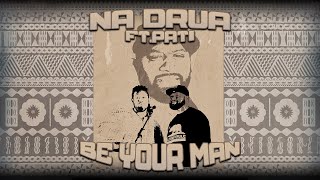 Na Drua - Be Your Man (Audio) ft. Pati