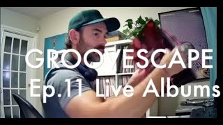Groovescape (Episode 11) - Live Albums