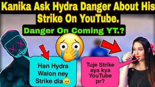 😱Hydra Danger🥺Got Strike On YouTube channeL? | Kanika Asked Danger About His Strike On Live stream 🥵