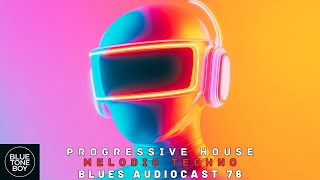 Blues Audiocast 76 | Progressive House • Melodic Techno Mix 🎶