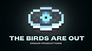 The Birds Are Out - Dream Productions