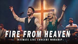 FIRE FROM HEAVEN | Powerful Live Worship Concert | Prayer & God’s Presence