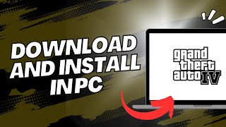How to Download and Install GTA IV on PC (Quick & Easy)