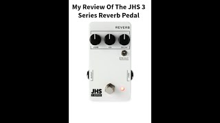 My Review of the JHS 3 Series Reverb Pedal