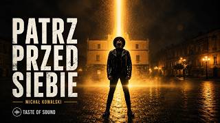 Michał Kowalski - Patrz przed siebie | Polski singiel z tekstem | Lyric Video