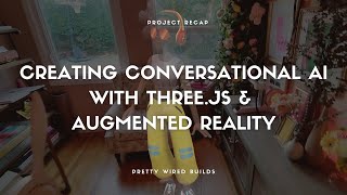 Creating Conversational AI with Three.js & Augmented Reality