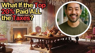 What If the Top 20% Paid ALL the Taxes? | Shocking Impact on Economy & Society!