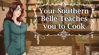 Your Southern Belle Teaches you to Cook. (F4A) (Southern Accent) (Wholesome) (Kisses) (Cooking)