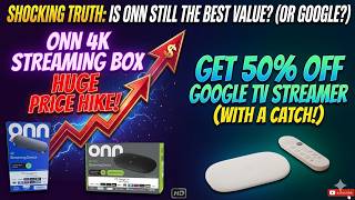 Onn 4K Pro & Stick Raises Prices & Get Google TV 4K Streamer for 50% Off With A Catch |