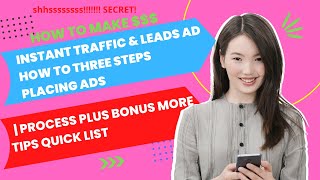 Instant Traffic & Leads Ad How to Three Steps Placing Ads | Process Plus Bonus More Tips Quick List