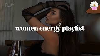 songs to make you feel attractive 💄 women energy playlist (baddie playlist)