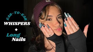 ASMR | Ear to Ear Whispers + Long Nails 🖤