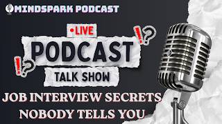 Job Interview Secrets Nobody Tells You|MindSpark Podcast|Episode :2