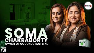 Quality Healthcare Shouldn’t Be a Luxury | Soma Chakraborty’s Vision for Goodace Hospital