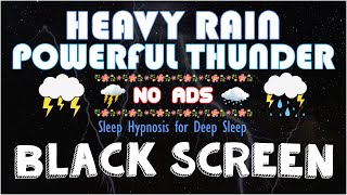 Sleep Hypnosis for Deep Sleep with Heavy Storm Rain & Powerful Thunder｜BLACK SCREEN No Ads