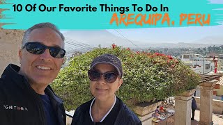 10 THINGS WE LOVED IN AREQUIPA, PERU | Check out some of our favorite activities & a bonus!