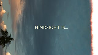 Hindsight Is...