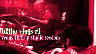 Bl!the Vlogs #1: Venus Flytrap Studio Sessions