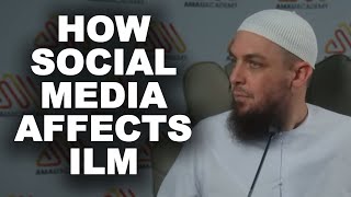 Ustadh on How Social Media Affects Your Ilm