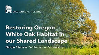 Restoring Oregon White Oak Habitat in Our Shared Landscape: Nicole Maness