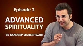 एपिसोड 2 - उन्नत आध्यात्मिकता, संदीप माहेश्वरी द्वारा