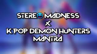 Stereo Madeness x K Pop Demon Hunters Mantra
