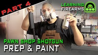 Pawn Shop Shotgun Part 4 - Prep & Paint