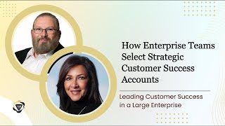 How Enterprise Teams Select Strategic Customer Success Accounts
