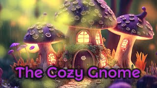The Cozy Gnome / Groovy Rainfall and Frog Ambience