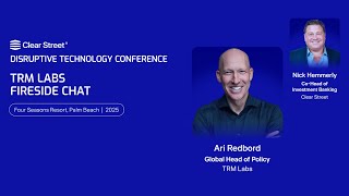 TRM Labs Fireside Chat | Clear Street Disruptive Technology Conference