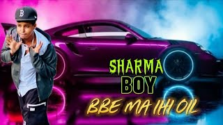 SHARMA BOY | BBE MA IHI OIL DHIIDHI | HEES CUSUB 2025