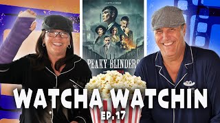 YOU MUST WATCH THIS!!!!  BY ORDER OF THE PEAKY BLINDERS | Watcha Watchin Ep. 17