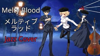 Melty Blood - メルティブラッド Jazz Cover