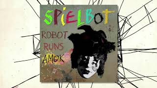 Spielbot presents "Robot Runs Amok"