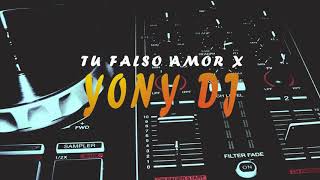 Tu falso amor - YonyDJ (Cumbia)