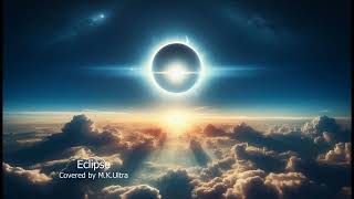 Eclipse - Cover by M.K.Ultra (Original by Apoptygma Berzerk)