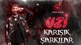 UZİ KARIŞIK ŞARKILAR