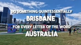 Some Quintessentially "Brisbane" Things for Each Letter of the Word "Australia"