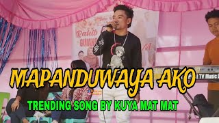 MAPANDUWAYA AKO  / SONG BY KUYA MAT MAT  / TRENDING SONG  / CONSERT GOLDEN RESTO 