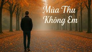 Mùa thu không em - Nông Xuân Khánh (Acoustic Version)